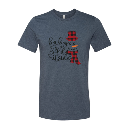 Baby Its Cold Outside Shirt