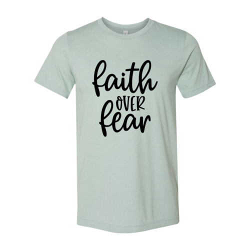 DT0113 Faith Over Fear Shirt