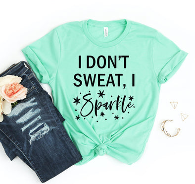 I Dont Sweat I Sparkle T-shirt