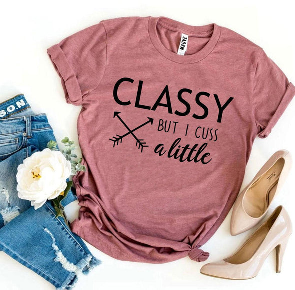 Classy But I Cuss a Little T-shirt