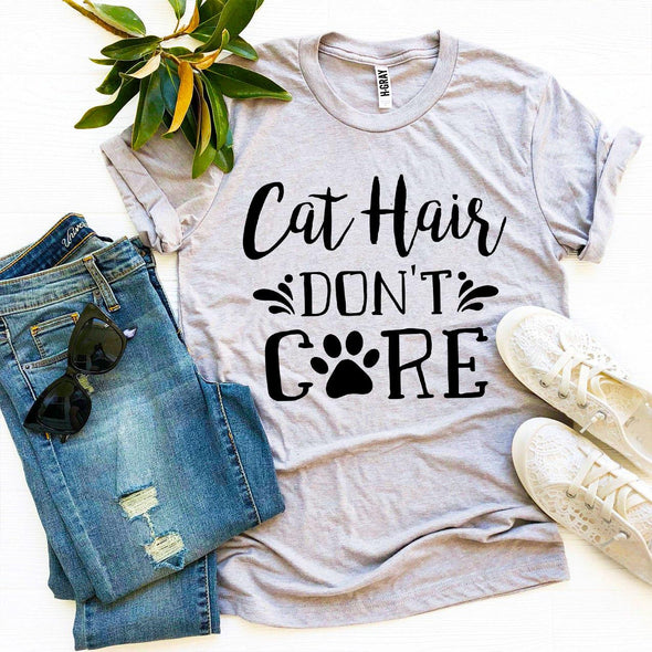 Cat Hair Don’t Care T-shirt