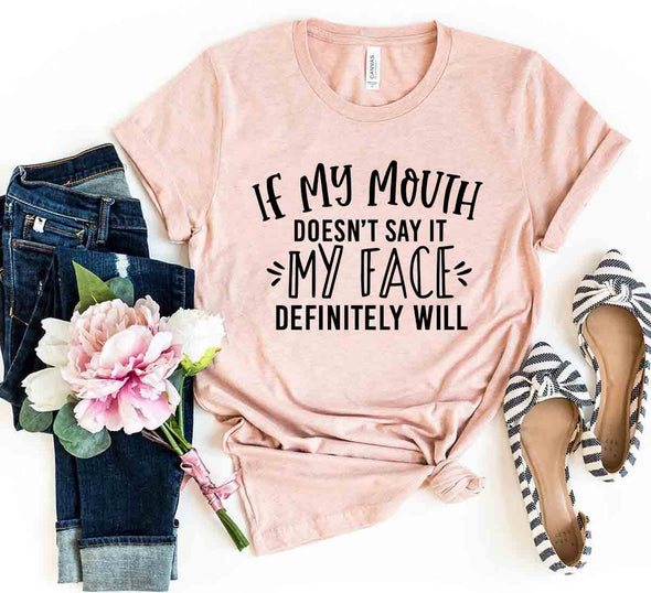 DT0260 If My Mouth Doesn't Say It My Face Shirt